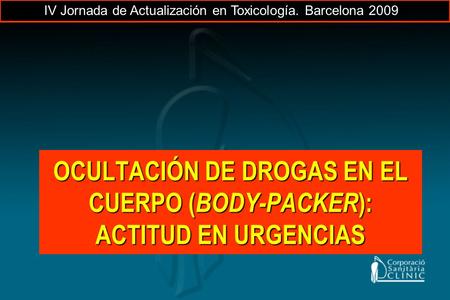 OCULTACIÓN DE DROGAS EN EL CUERPO (BODY-PACKER): ACTITUD EN URGENCIAS