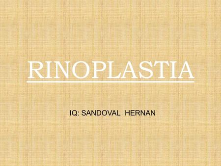 RINOPLASTIA IQ: SANDOVAL HERNAN.