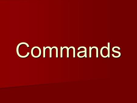 Commands.