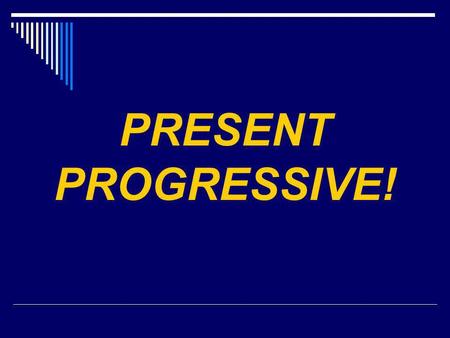 PRESENT PROGRESSIVE! Present Progressive estoyestamos estásestáis estáestán 1. Present Progressive means -ING something (the action is happening as the.