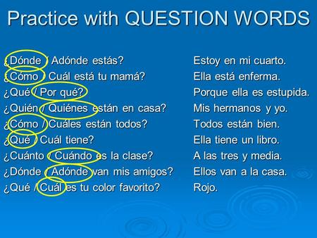 Practice with QUESTION WORDS