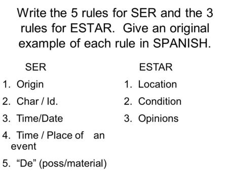 Write the 5 rules for SER and the 3 rules for ESTAR