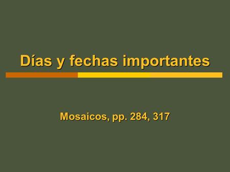 Días y fechas importantes Mosaicos, pp. 284, 317.
