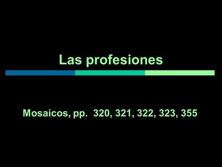 Las profesiones Mosaicos, pp. 320, 321, 322, 323, 355.