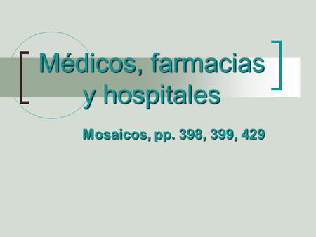 Médicos, farmacias y hospitales