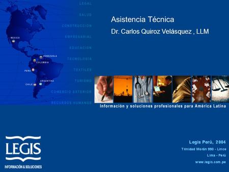 Asistencia Técnica Dr. Carlos Quiroz Velásquez , LLM.