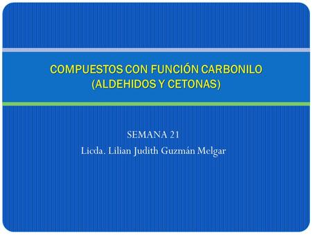 COMPUESTOS CON FUNCIÓN CARBONILO (ALDEHIDOS Y CETONAS)