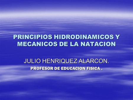 PRINCIPIOS HIDRODINAMICOS Y MECANICOS DE LA NATACION