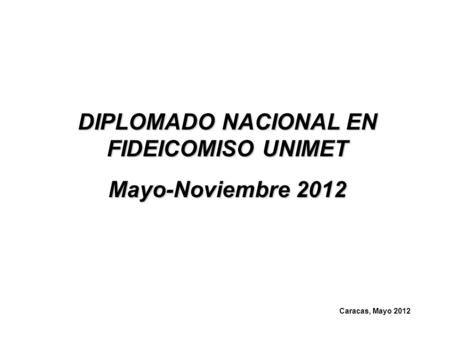 DIPLOMADO NACIONAL EN FIDEICOMISO UNIMET