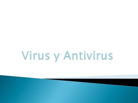 Un virus informático es un malware que tiene por objeto alterar el normal funcionamiento de la computadora, sin el permiso o el conocimiento del usuario.