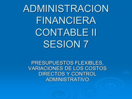 ADMINISTRACION FINANCIERA CONTABLE II SESION 7