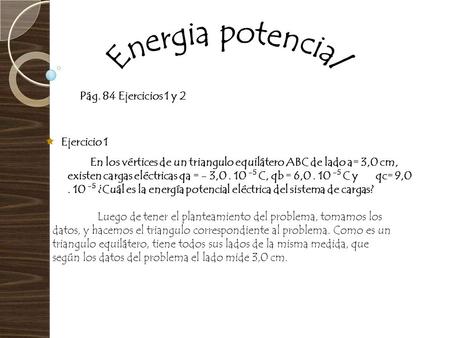 Energia potencial Pág. 84 Ejercicios 1 y 2 Ejercicio 1