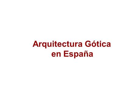 Arquitectura Gótica en España.