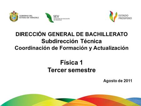 DIRECCIÓN GENERAL DE BACHILLERATO Subdirección Técnica Coordinación de Formación y Actualización Física 1 Tercer semestre.