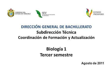 DIRECCIÓN GENERAL DE BACHILLERATO Subdirección Técnica Coordinación de Formación y Actualización Biología 1 Tercer semestre.
