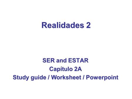 SER and ESTAR Capítulo 2A Study guide / Worksheet / Powerpoint