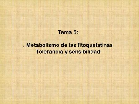 . Metabolismo de las fitoquelatinas Tolerancia y sensibilidad