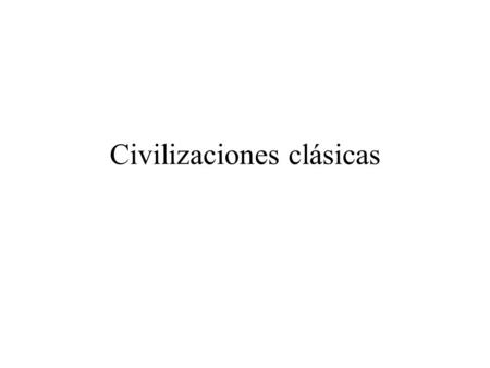 Civilizaciones clásicas