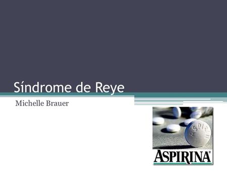 Síndrome de Reye Michelle Brauer.