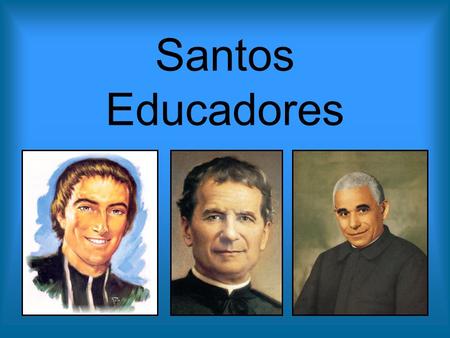 Santos Educadores.