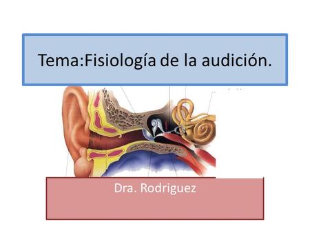 Tema:Fisiología de la audición.