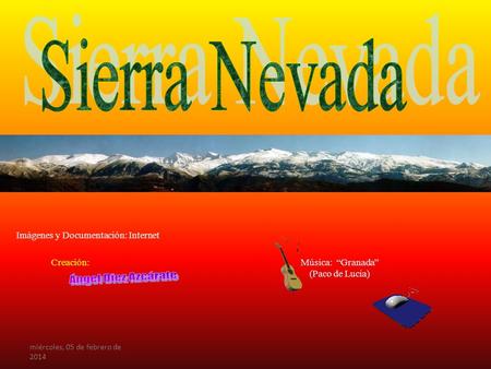 Sierra Nevada Ángel Diez Azcárate Imágenes y Documentación: Internet