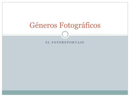 Géneros Fotográficos El fotoreportaje.