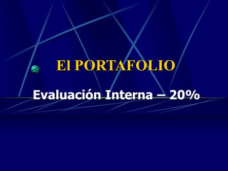 El PORTAFOLIO Evaluación Interna – 20%. REQUERIMIENTOS Tres trabajos Cada uno de un área diferente de impacto Empresas y Empleos, Educación, Salud,
