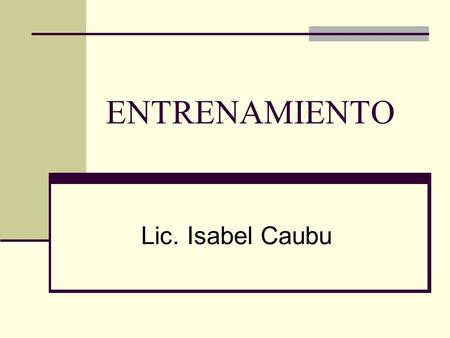 ENTRENAMIENTO Lic. Isabel Caubu.