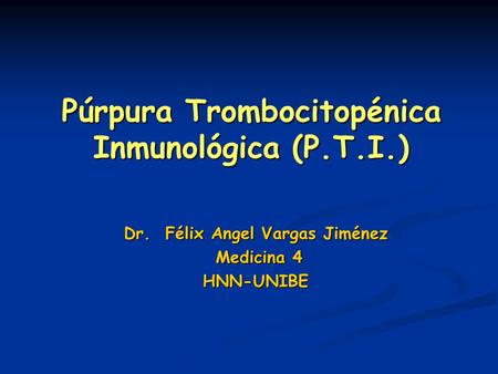 Púrpura Trombocitopénica Inmunológica (P.T.I.)
