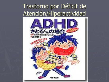 Trastorno por Déficit de Atención/Hiperactividad
