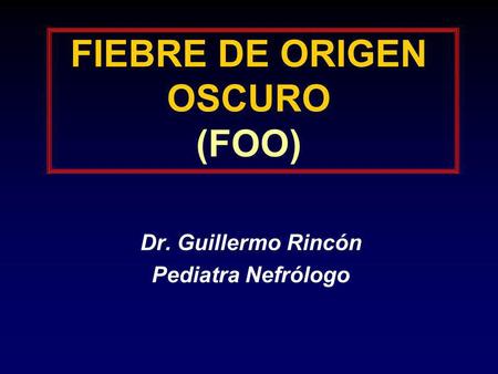 FIEBRE DE ORIGEN OSCURO (FOO)