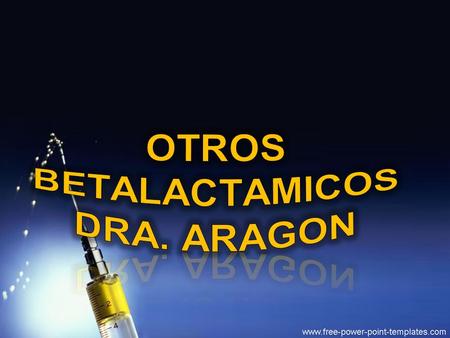 OTROs BETALACTAMICOS Dra. Aragon