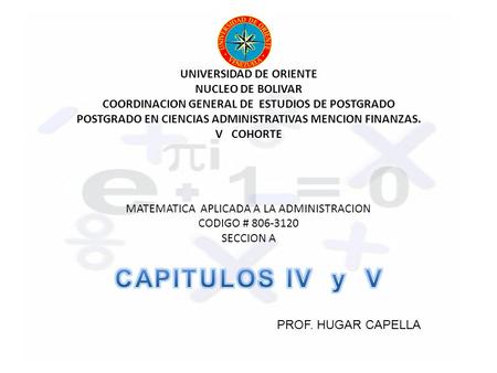 UNIVERSIDAD DE ORIENTE NUCLEO DE BOLIVAR COORDINACION GENERAL DE ESTUDIOS DE POSTGRADO POSTGRADO EN CIENCIAS ADMINISTRATIVAS MENCION FINANZAS. V COHORTE.