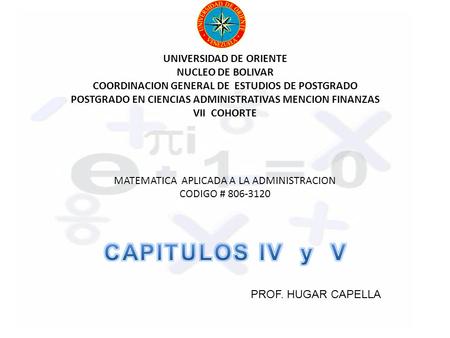UNIVERSIDAD DE ORIENTE NUCLEO DE BOLIVAR COORDINACION GENERAL DE ESTUDIOS DE POSTGRADO POSTGRADO EN CIENCIAS ADMINISTRATIVAS MENCION FINANZAS VII COHORTE.