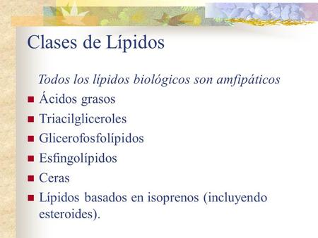 Todos los lípidos biológicos son amfipáticos