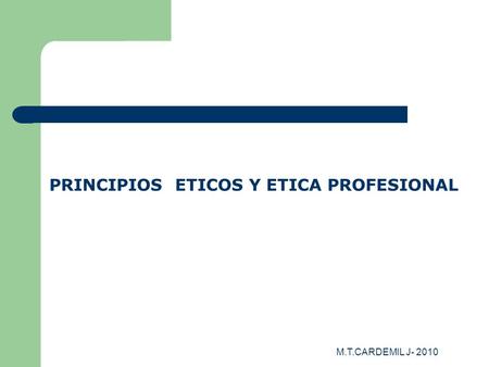 PRINCIPIOS ETICOS Y ETICA PROFESIONAL