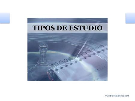TIPOS DE ESTUDIO www.bioestadistico.com.