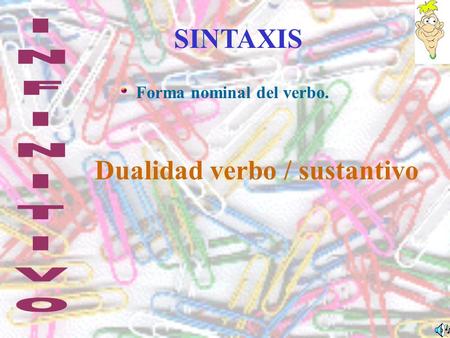 SINTAXIS Forma nominal del verbo. Dualidad verbo / sustantivo.