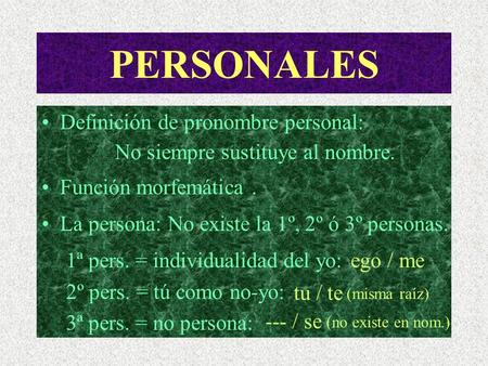 PERSONALES Definición de pronombre personal: