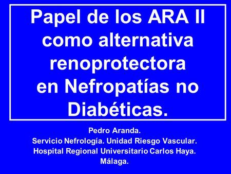 Pedro Aranda. Servicio Nefrología. Unidad Riesgo Vascular.