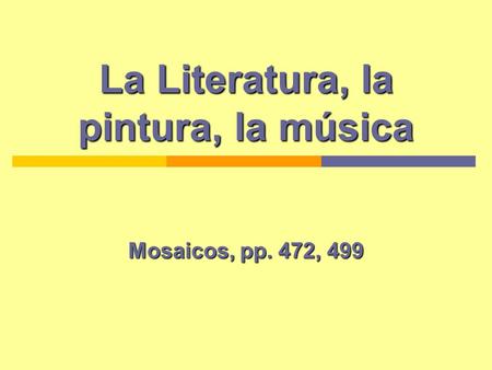 La Literatura, la pintura, la música