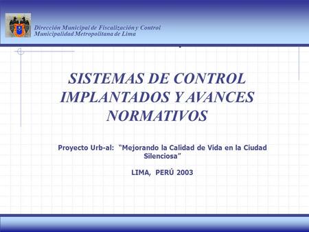 Haga clic para modificar el estilo de título del patrón Dirección Municipal de Fiscalización y Control Municipalidad Metropolitana de Lima 1 SISTEMAS DE.