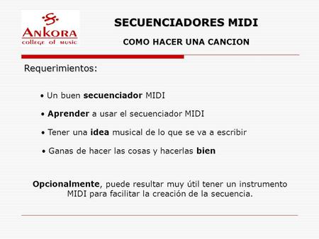 SECUENCIADORES MIDI Requerimientos: COMO HACER UNA CANCION
