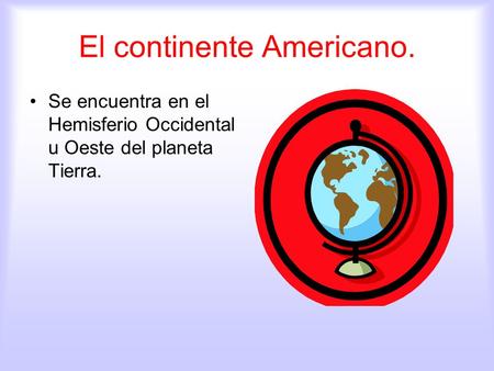 El continente Americano.