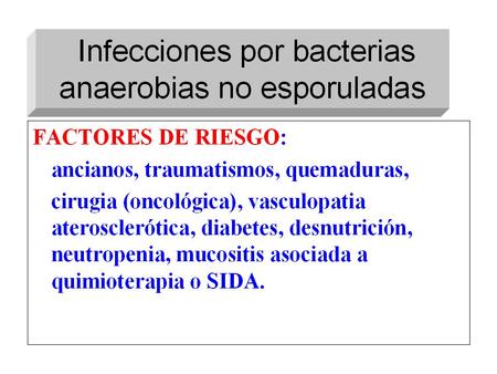 Infección por anaerobios Bacilos Gram negat : Barrera a colonización intestinal y vaginal por otros comensales. Bacteroides spp: infección infradiafragmática.