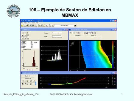 2003 HYPACK MAX Training Seminar1 Sample_Editing_in_mbmax_106 106 – Ejemplo de Sesion de Edicion en MBMAX.