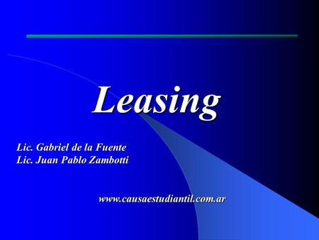 Leasing Lic. Gabriel de la Fuente Lic. Juan Pablo Zambotti