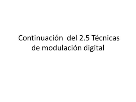 Continuación del 2.5 Técnicas de modulación digital