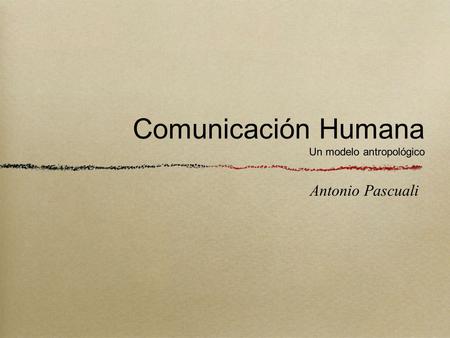 Comunicación Humana Un modelo antropológico